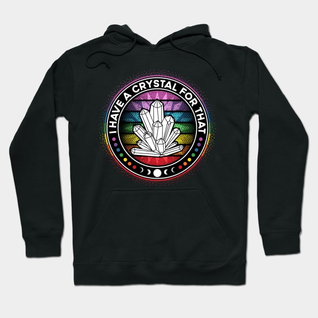 I Have a Crystal For That Chakra Energy Healing Hoodie by RadStar